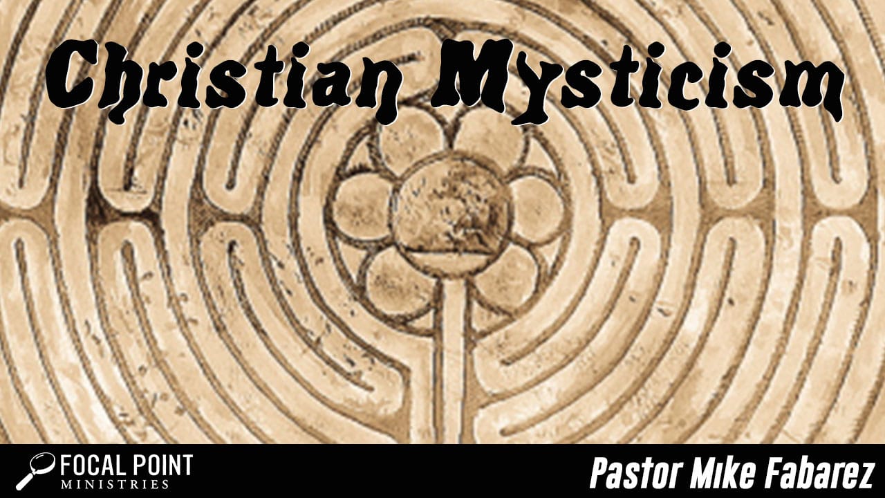 Ask Pastor Mike-Christian Mysticism - Focal Point Ministries
