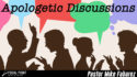 Apologetic Discussions