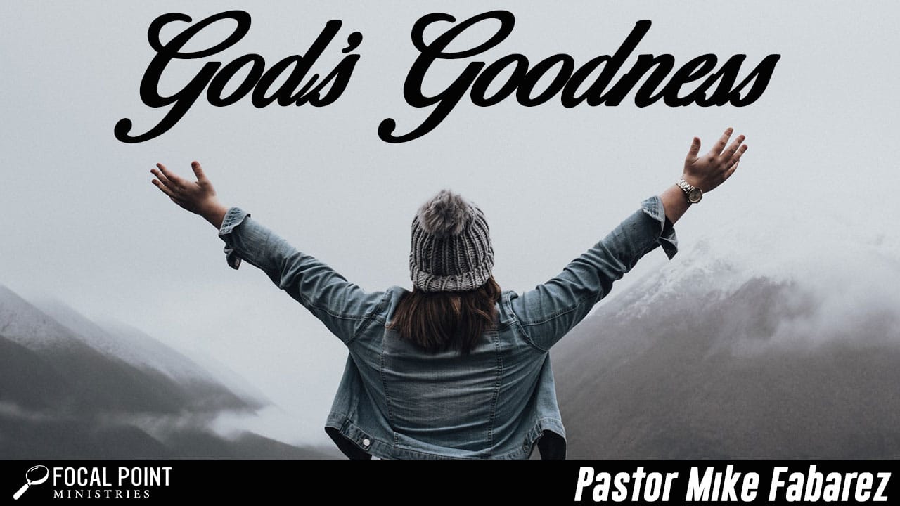 God's Goodness - Focal Point Ministries