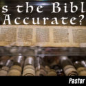 Ask Pastor Mike-Is the Bible Accurate?