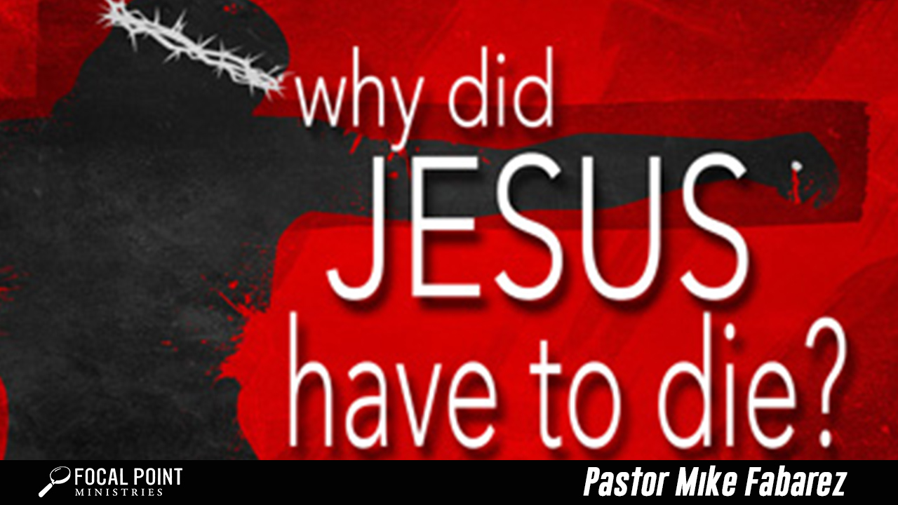 Why Did Jesus Have to Die?