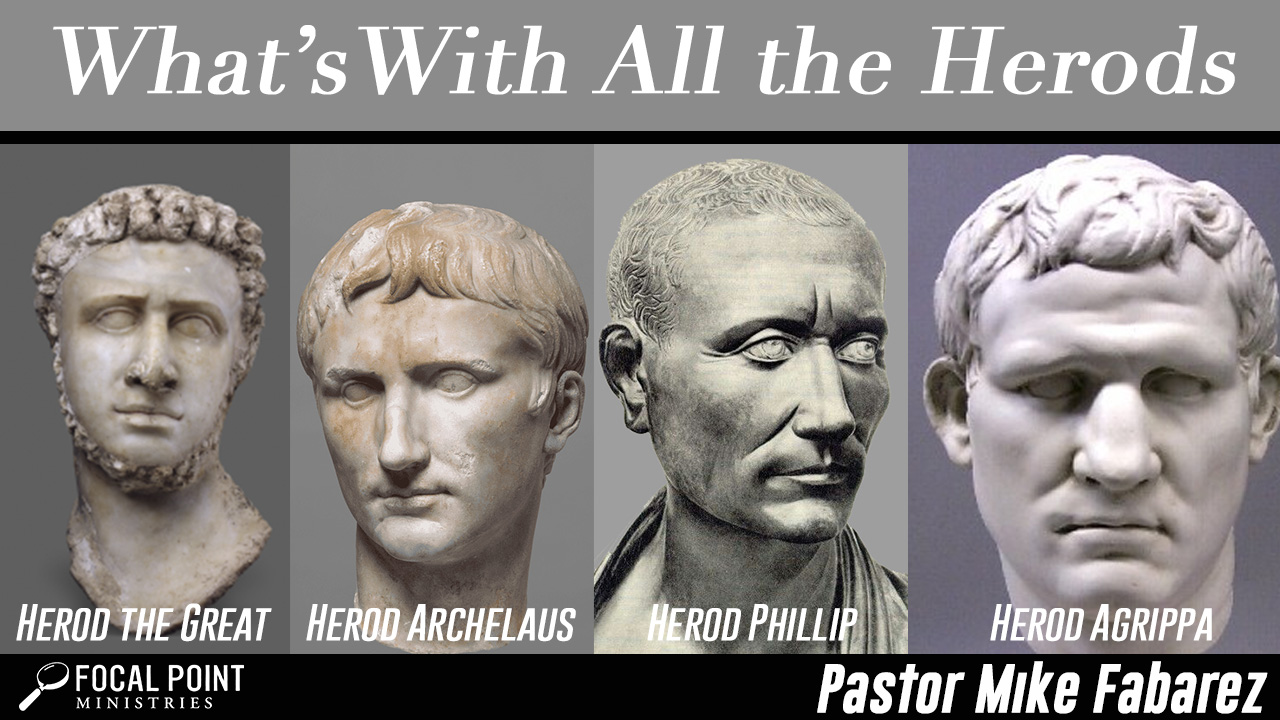 Ask Pastor Mike Whats With All The Herods Focal Point Ministries
