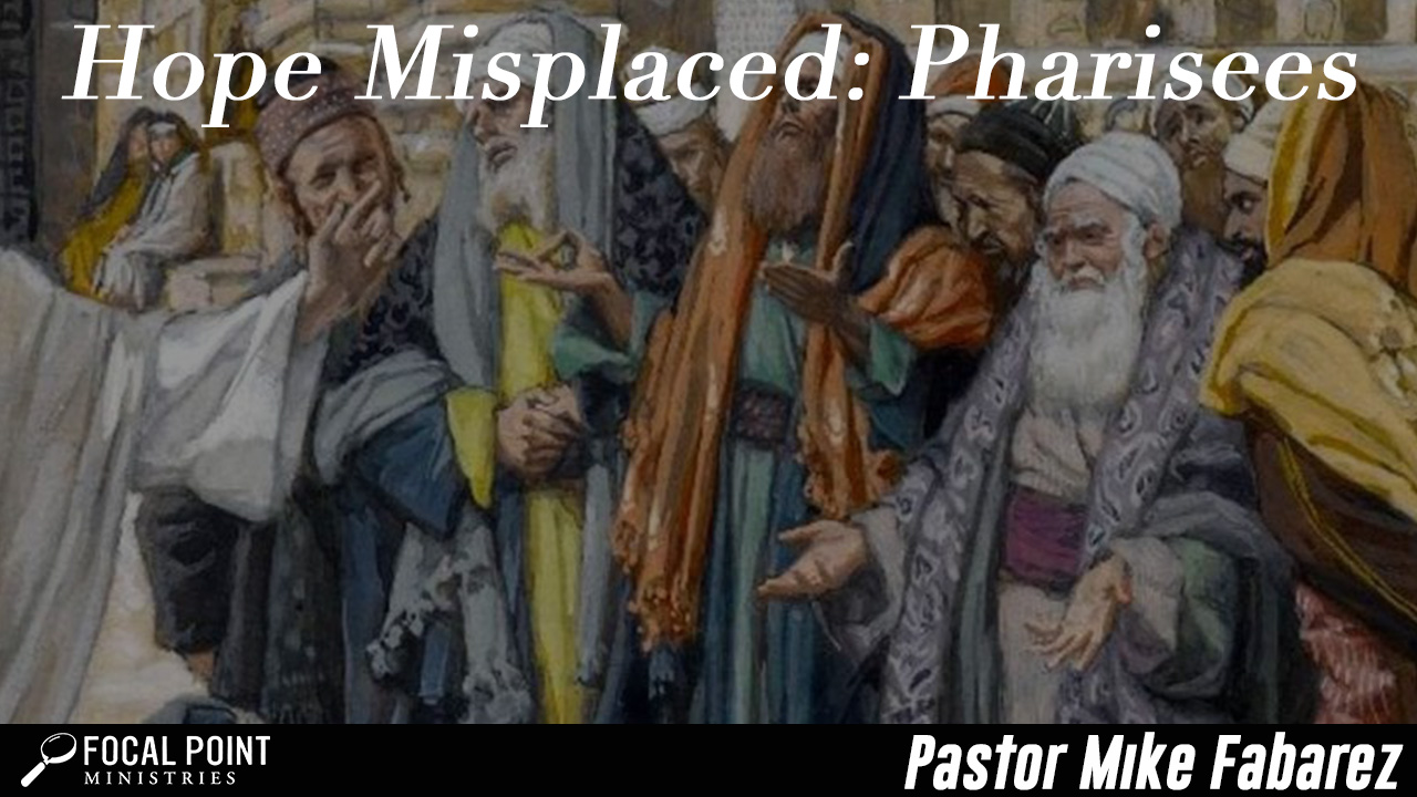 Hope Misplaced: Pharisees