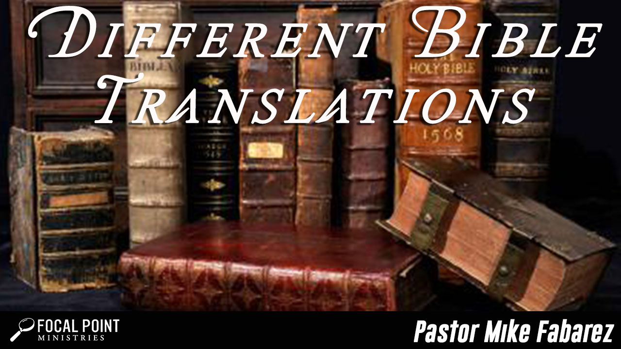 Different Bible Translations Focal Point Ministries