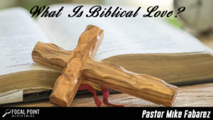 Ask Pastor Mike-Biblical Love