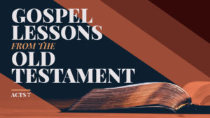 Gospel Lessons from the Old Testament-Part 3