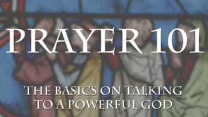 Prayer 101-Part 1