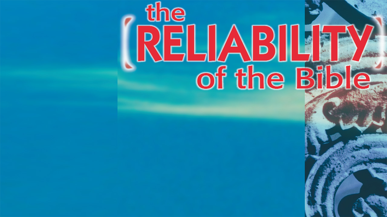The Reliability of the Bible-Part 1