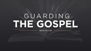 Guarding the Gospel-Part 4