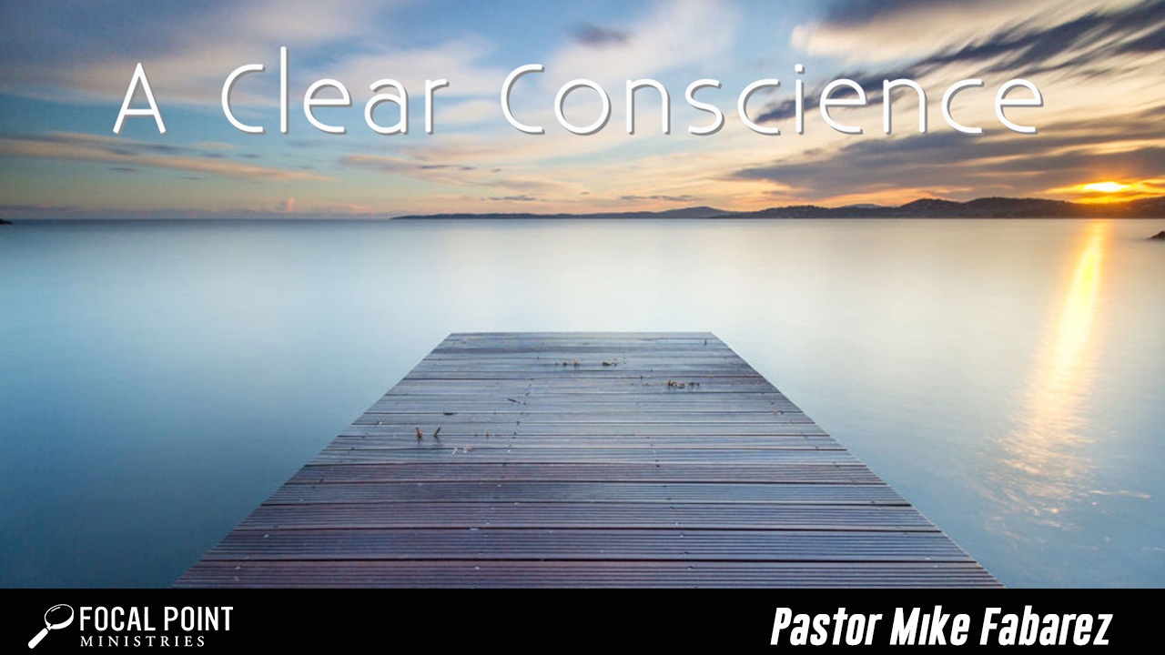 Ask Pastor Mike-A Clear Conscience