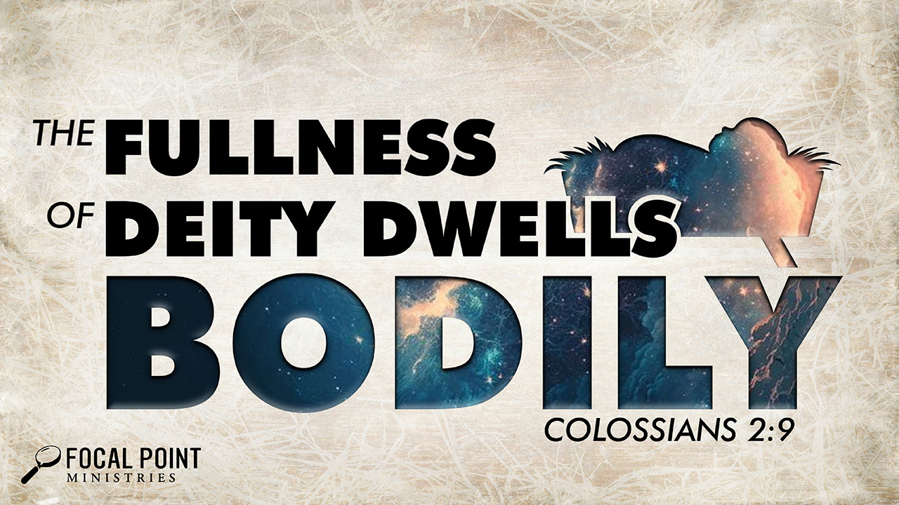 The Fullness of Deity Dwells Bodily
