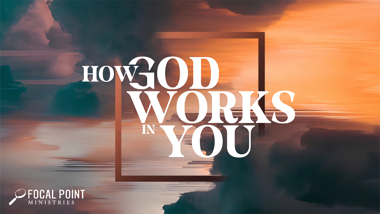 How God Works in You Series