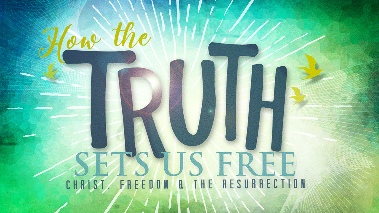 How the Truth Sets Us Free