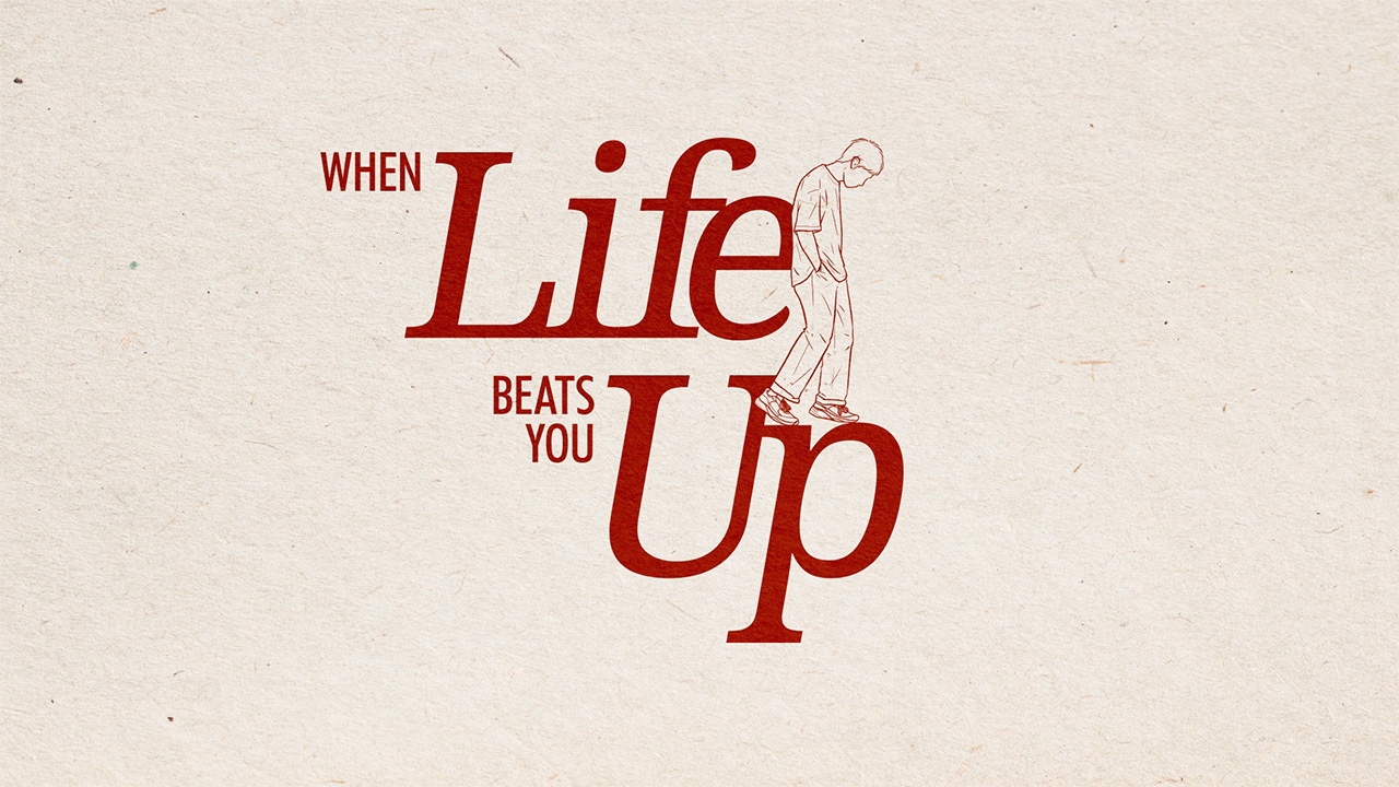 When Life Beats You Up Series