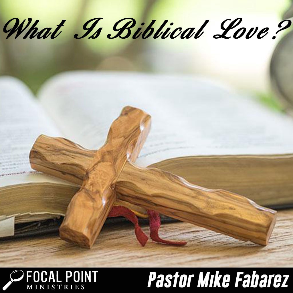 Ask Pastor Mike: What is Biblical Love?