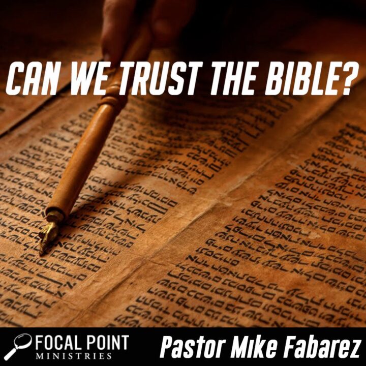 Ask Pastor Mike: Can We Trust the Bible?