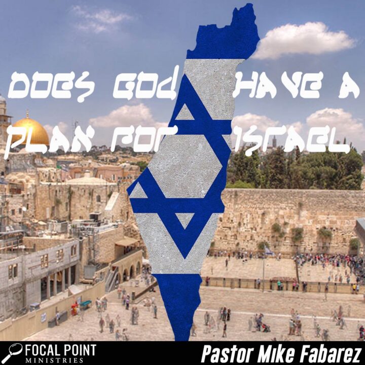Ask Pastor Mike: Does God Have a Plan for Israel?