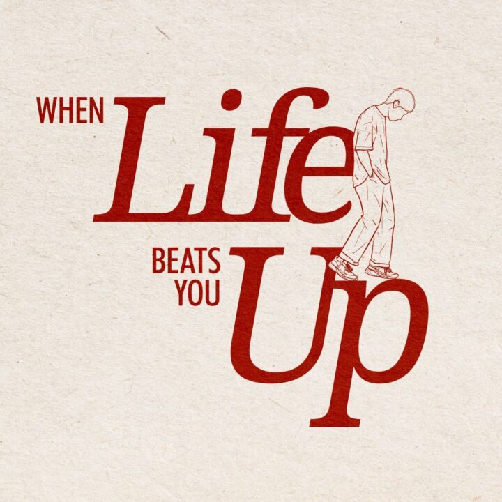 When Life Beats You Up